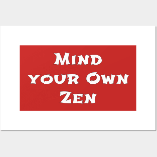 Mind Your Own Zen Posters and Art